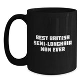 British Semi-Longhair Cat Mom Proudly Gifted, Funny Quote on Black Coffee Mug for Graduation - Gifts from Friends to Family for Cat Lovers - Main